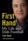 Image for First hand  : my life and Irish football
