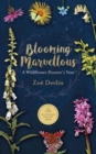 Image for Blooming marvellous  : a wildflower hunter&#39;s year