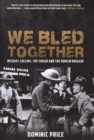 Image for We bled together  : Michael Collins, the squad and the Dublin Brigade
