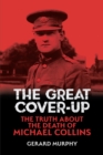 Image for The great cover-up  : the truth about the death of Michael Collins