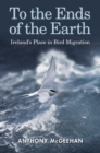 Image for To the ends of the earth  : Ireland&#39;s place in bird migration