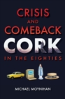 Image for Crisis and comeback  : Cork in the eighties