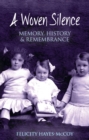 Image for A woven silence: memory, history &amp; remembrance