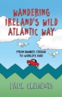 Image for Wandering Ireland&#39;s wild Atlantic Way: from Banba&#39;s Crown to World&#39;s End
