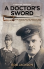 Image for A doctor&#39;s sword: how an Irish doctor survived war, captivity and the atomic bomb