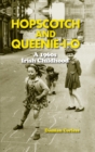 Image for Hopscotch and queenie-i-o: a 1960s Irish childhood