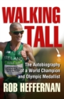 Image for Walking tall: the autobiography of a world champion and Olympic medallist