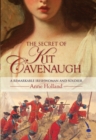 Image for The secret of Kit Cavenaugh: a remarkable Irishwoman and soldier