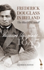 Image for Frederick Douglass in Ireland: the &#39;black O&#39;Connell&#39;
