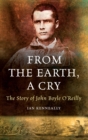 Image for From the earth, a cry: the story of John Boyle O&#39;Reilly