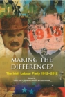 Image for Making the difference?: the Irish Labour Party, 1912-2012
