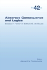 Image for Abstract Consequence and Logics : Essays in Honor of Edelcio G. de Souza
