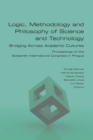 Image for Logic, Methodology and Philosophy of Science and Technology. Bridging Across Academic Cultures. Proceedings of the Sixteenth International Congress in Prague