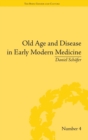 Image for Old Age and Disease in Early Modern Medicine