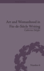 Image for Art and womanhood in fin-de-siáecle writing  : the fiction of Lucas Malet, 1880-1931