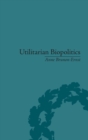 Image for Utilitarian biopolitics  : Bentham, Foucault and modern power