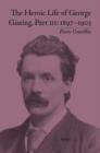 Image for The heroic life of George Gissing.: (1897-1903)
