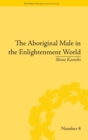 Image for The Aboriginal Male in the Enlightenment World