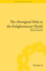Image for The Aboriginal male in the Enlightenment world