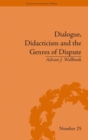 Image for Dialogue, didacticism and the genres of dispute  : literary dialogues in the age of revolution