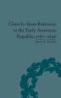 Image for Church-State Relations in the Early American Republic, 1787-1846