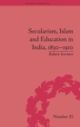 Image for Secularism, Islam and Education in India, 1830–1910