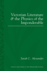 Image for Victorian Literature and the Phsyics of the Imponderable