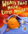 Image for What&#39;s that noise, Little Mouse?  : press-the-page noisy book