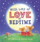 Image for With lots of love at bedtime  : a collection of bedtime stories