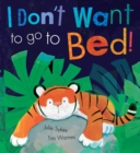 Image for I Don&#39;t Want To Go To Bed!