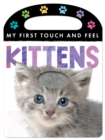 Image for My First Touch and Feel: Kittens