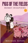 Image for Pigs of the Fields Homo Insapiens