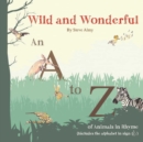 Image for Wild and Wonderful: A to Z of Animals
