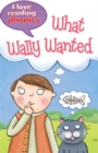 Image for I Love Reading Phonics Level 6: What Wally Wanted
