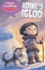 Image for I Love Reading Phonics Level 6: Adine&#39;s Igloo