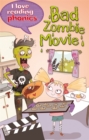 Image for I Love Reading Phonics Level 6: Bad Zombie Movie!