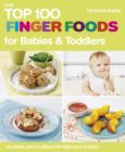 Image for The Top 100 Finger Food Recipes for Babies and Toddlers