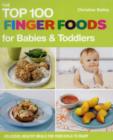 Image for TOP 100 FINGER FOODS FOR BABIES TODDLERS