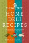 Image for The Bay Tree home deli recipes: the secrets of delicious cooking with great deli ingredients