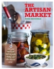 Image for The Artisan Market: Cure your own bacon, make the perfect chutney, and other delicious secrets