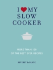 Image for I Love My Slow Cooker: More Than 100 of the Best Ever Recipes