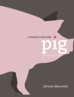 Image for Pig: Cooking with a Passion for Pork