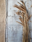 Image for Spelt  : cakes, cookies, breads &amp; meals from the good grain