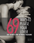 Image for 69 Ways to Please Your Lover: Sex Secrets for Ultimate Pleasure
