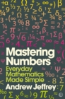 Image for Mastering Numbers : Everyday Mathematics Made Simple