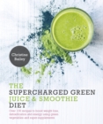 Image for Supercharged Green Juice &amp; Smoothie Diet: Over 100 Recipes to Boost Weight Loss, Detox and Energy Using Green Vegetables and Super-Supplements