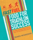 Image for Food for triathlon success  : recipes and nutrition plans to help you achieve your goals