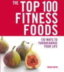 Image for Top 100 Fitness Foods: 100 Ways to Turbocharge Your Life