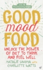 Image for Good Mood Food : Unlock the power of diet to think and feel well