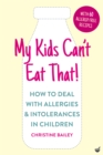 Image for My Kids Can&#39;t Eat That! (EBK): How to Deal with Allergies &amp; Intolerances in Children